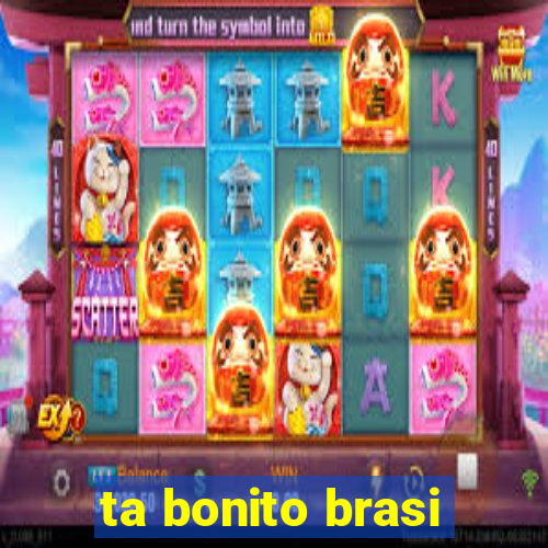 ta bonito brasi